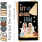 Let Us Adore Him!